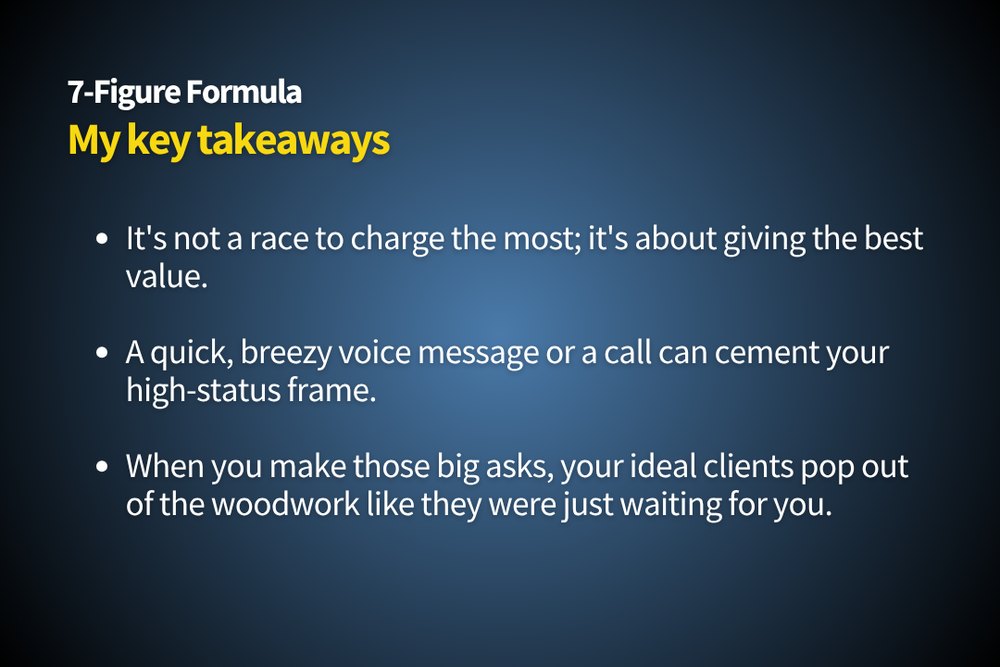 My key takeaways from 7-Figure Formula