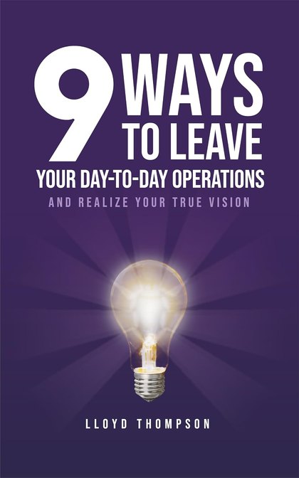 Cover of 9 Ways to Leave Your Day-to-Day Operations